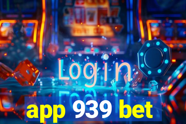 app 939 bet